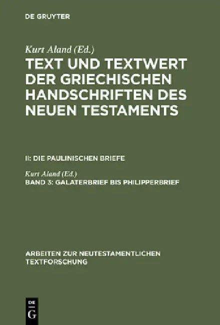 Text und Textwert der griechischen Handschriften des Neuen Testaments, Band 3, Galaterbrief bis Philipperbrief by Kurt Aland