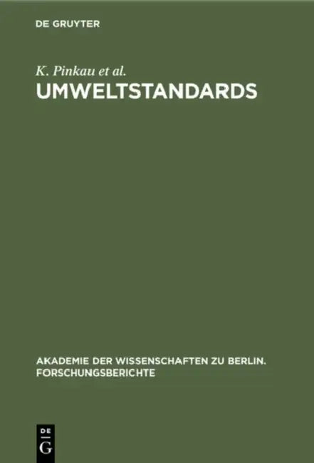 Umweltstandards: Grundlagen, Tatsachen Und Bewertungen Am Beispiel Des Strahlenrisikos by K. Pinkau, K. Decker, C. F. Gethmann