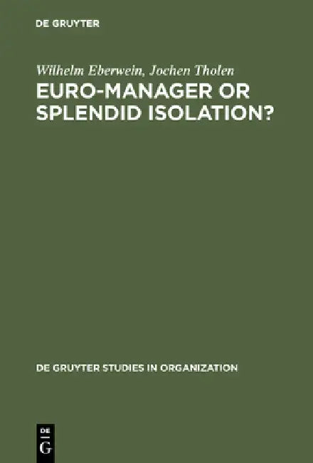 Euro-Manager or Splendid Isolation?: International Management - An Anglo-German Comparison by Wilhelm Eberwein, Jochen Tholen