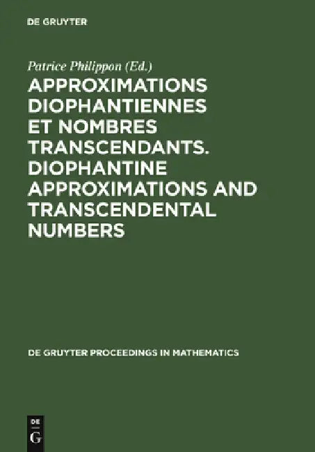 Approximations Diophantiennes Et Nombres Transcendants. Diophantine Approximations and Transcendental Numbers: Comptes-Rendus Du Colloque Tenu Au C.I. by Patrice Philippon