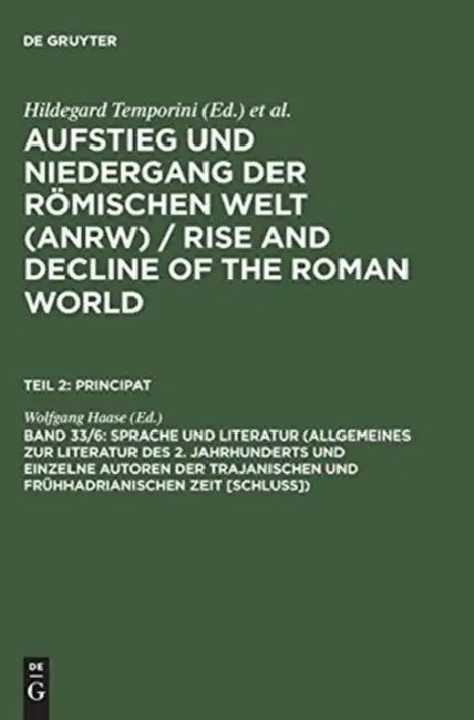 Sprache Und Literatur (Allgemeines Zur Literatur Des 2. Jahrhunderts Und Einzelne Autoren Der Trajanischen Und Fruhhadrianischen Zeit [Schluss]) by Wolfgang Haase