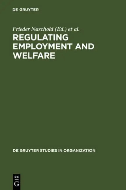 Regulating Employment and Welfare by Frieder Naschold, B. Devroom