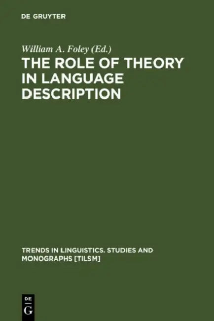 The Role of Theory in Language Description by William a. Foley