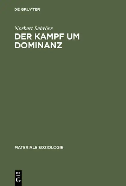 Der Kampf Um Dominanz: Hermeneutische Fallanalyse Einer Polizeilichen Beschuldigtenvernehmung by Norbert Schröer
