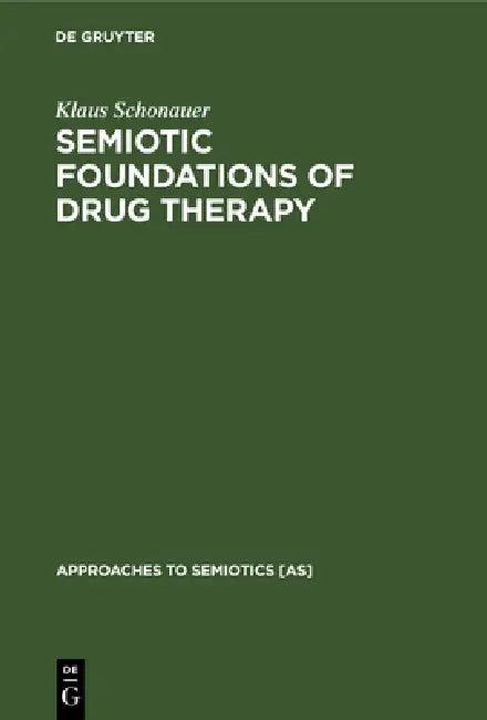 Semiotic Foundations of Drug Therapy by Klaus Schonauer