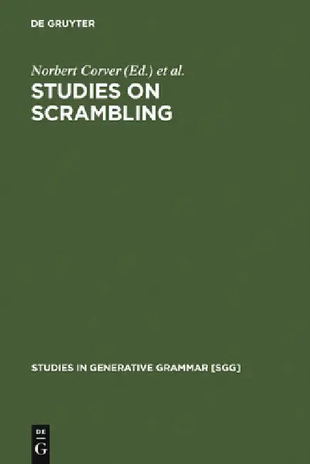 Studies on Scrambling: Movement and Non-Movement Approaches to Free Word-Order Phenomena by Norbert Corver, Henk Van Riemsdijk