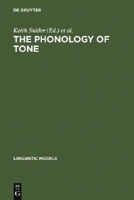 The Phonology of Tone by Keith Snider, Harry Van Der Hulst