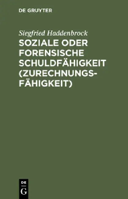 Soziale oder forensische Schuldfähigkeit (Zurechnungsfähigkeit) by Siegfried Haddenbrock