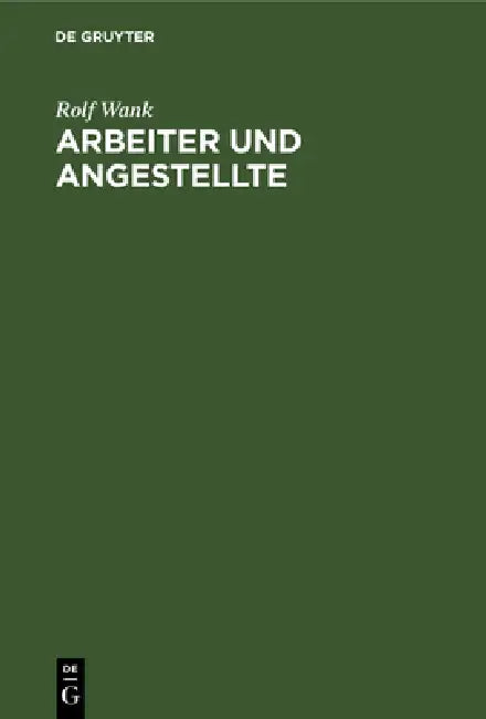 Arbeiter und Angestellte by Rolf Wank, Monika Müller, Michael Schmidt