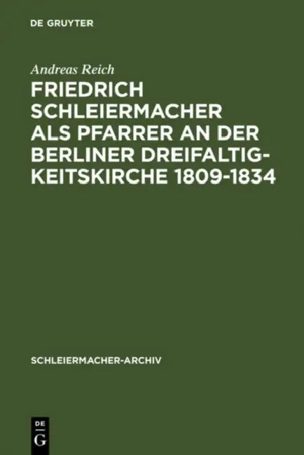 Friedrich Schleiermacher als Pfarrer an der Berliner Dreifaltigkeitskirche 1809-1834 by Andreas Reich