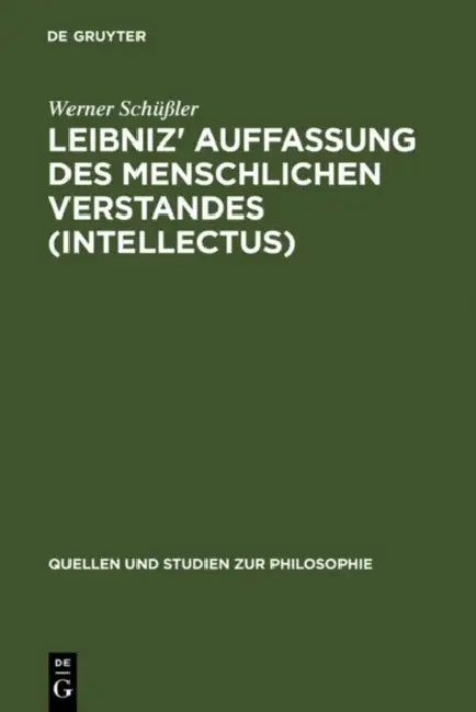 Leibniz' Auffassung Des Menschlichen Verstandes (Intellectus): Eine Untersuchung Zum Standpunktwechsel Zwischen Système Commun Und Système Nouveau Und by Werner Schüßler