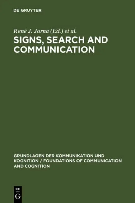 Signs, Search and Communication by René J. Jorna, Barend Van Heusden