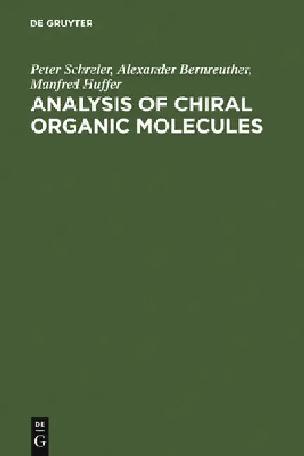 Analysis of Chiral Organic Molecules by Peter Schreier, Alexander Bernreuther, Manfred Huffer