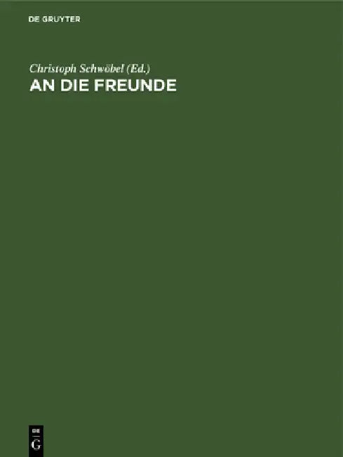 An Die Freunde: Vertrauliche D. I. Nicht Für Die Öffentlichkeit Bestimmte Mitteilungen (1903-1934) by Christoph Schwöbel