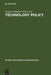 Technology Policy by Georg Aichholzer, Gerd Schienstock
