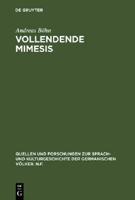 Vollendende Mimesis: Wirklichkeitsdarstellung Und Selbstbezüglichkeit in Theorie Und Literarischer PRAXIS by Andreas Böhn