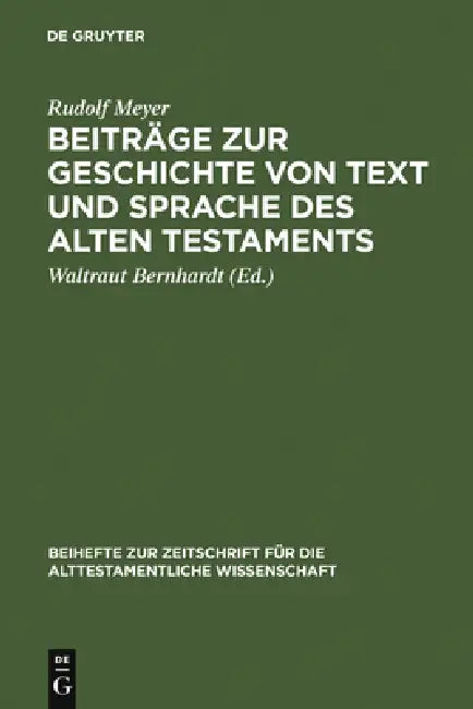 Beiträge Zur Geschichte Von Text Und Sprache Des Alten Testaments: Gesammelte Aufsätze by Rudolf Meyer, Waltraut Bernhardt