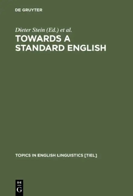 Towards a Standard English: 1600 - 1800 by Dieter Stein, Ingrid Tieken-Boon Van Ostade