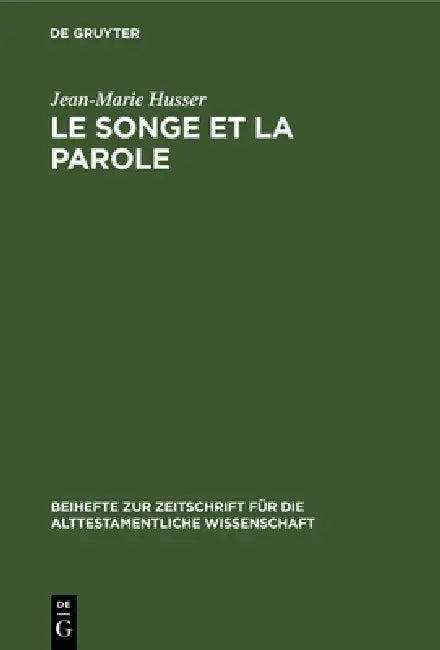 Le Songe Et La Parole: Etude Sur Le Rêve Et Sa Fonction Dans l'Ancien Israël by Jean-Marie Husser