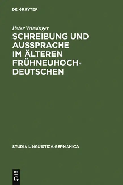 Schreibung und Aussprache im älteren Frühneuhochdeutschen by Peter Wiesinger