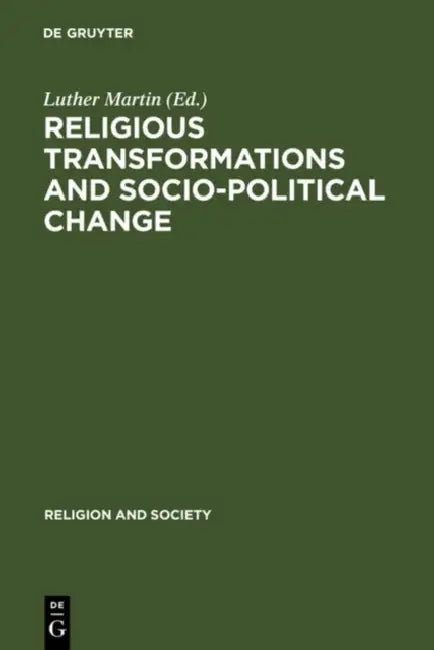 Religious Transformations and Socio-Political Change by Luther Martin
