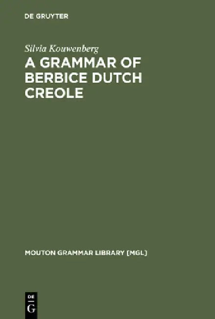 Grammar of Berbice Cutch Creole by Silvia Kouwenberg