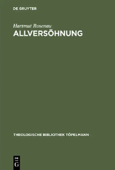 Allversöhnung: Ein Transzendentaltheologischer Grundlegungsversuch by Hartmut Rosenau
