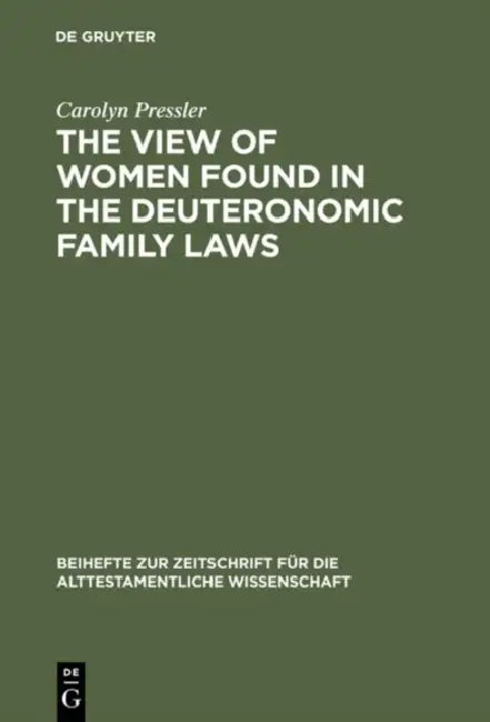 The View of Women Found in the Deuteronomic Family Laws by Carolyn Pressler