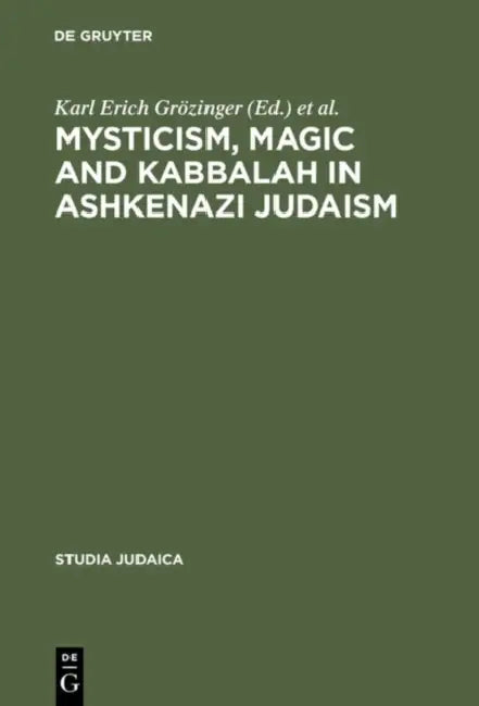 Mysticism, Magic and Kabbalah in Ashkenazi Judaism: International Symposium Held in Frankfurt A.M. 1991 by Karl Erich Grözinger, Joseph Dan