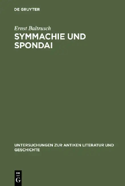 Symmachie Und Spondai: Untersuchungen Zum Griechischen Völkerrecht Der Archaischen Und Klassischen Zeit (8.-5. Jahrhundert V. Chr.) by Ernst Baltrusch