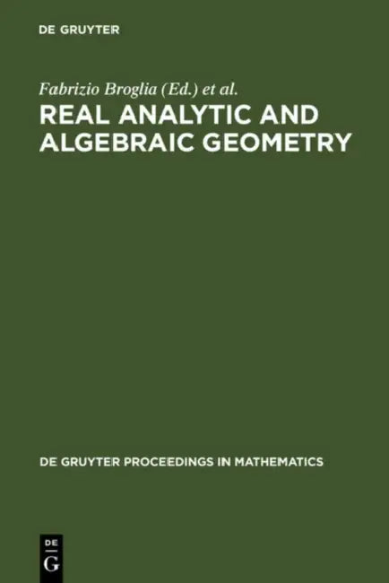 Real Analytic and Algebraic Geometry: Proceedings of the International Conference, Trento (Italy), September 21-25th, 1992 by Fabrizio Broglia, Margherita Galbiati, Alberto Tognoli