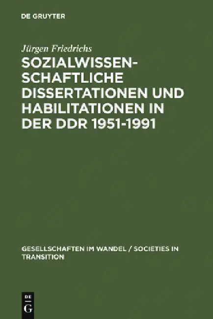 Sozialwissenschaftliche Dissertationen Und Habilitationen in Der DDR 1951-1991: Eine Dokumentation by Jürgen Friedrichs