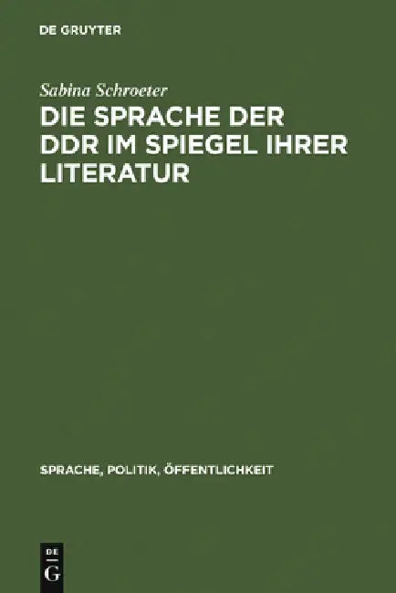 Die Sprache Der DDR Im Spiegel Ihrer Literatur: Studien Zum Ddr-Typischen Wortschatz by Sabina Schroeter
