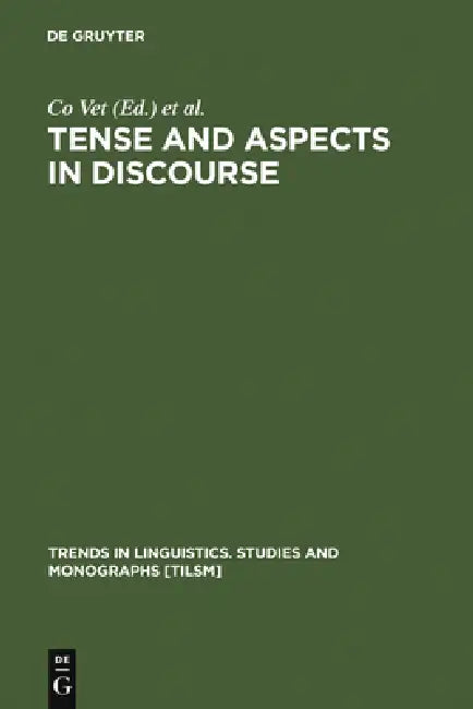 Tense and Aspects in Discourse by Co Vet, Carl Vetters