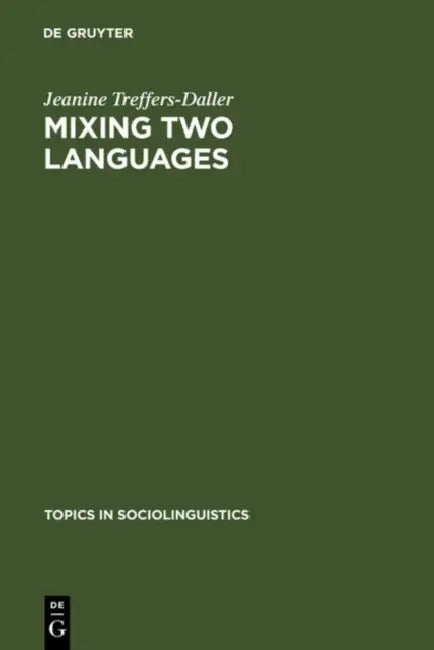 Mixing Two Languages by Jeanine Treffers-Daller