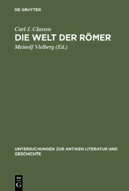 Die Welt der Römer by Carl Joachim Classen, Meinolf Vielberg, Hans Bernsdorff