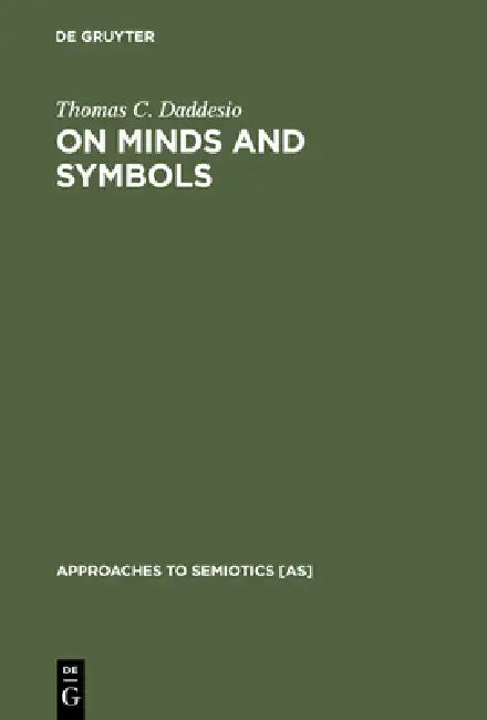 On Minds and Symbols: The Relevance of Cognitive Science for Semiotics by Thomas C. Daddesio