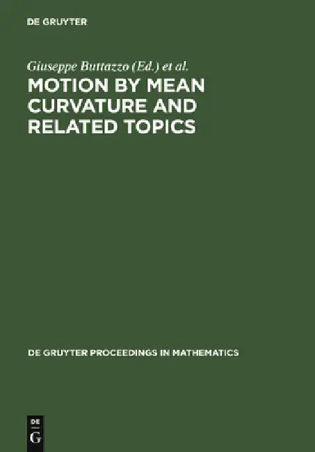 Motion by Mean Curvature and Related Topics: Proceedings of the International Conference Held at Trento, Italy, 20-24, 1992 by Giuseppe Buttazzo, Augusto Visintin