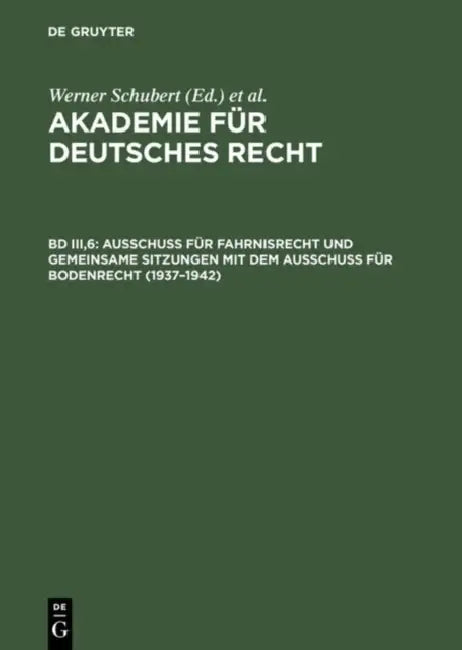 Ausschu Fr Fahrnisrecht Und Gemeinsame Sitzungen Mit Dem Ausschu Fr Bodenrecht (1937-1942) by Werner Schubert