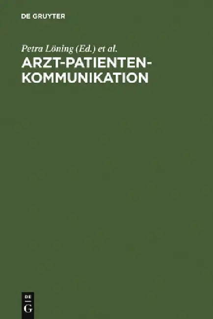 Arzt-Patienten-Kommunikation: Analysen Zu Interdisziplinären Problemen Des Medizinischen Diskurses by Petra Löning, Jochen Rehbein
