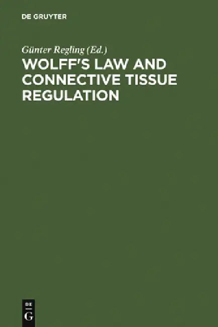 Wolff's Law and Connective Tissue Regulation by Guenter Regling