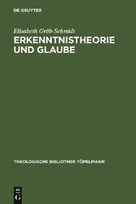 Erkenntnistheorie und Glaube by Elisabeth Gräb-Schmidt