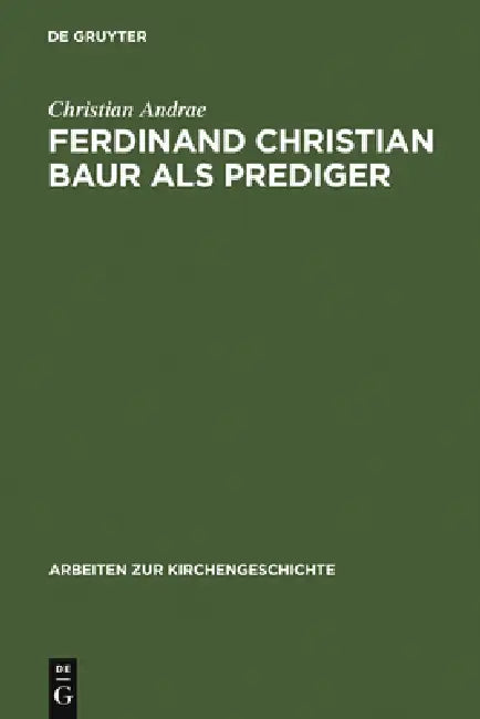 Ferdinand Christian Baur als Prediger by Christian Andrae