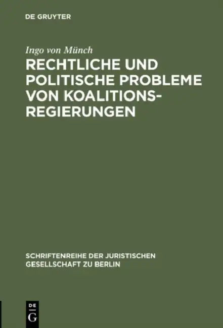 Rechtliche und politische Probleme von Koalitionsregierungen by Ingo Von Münch