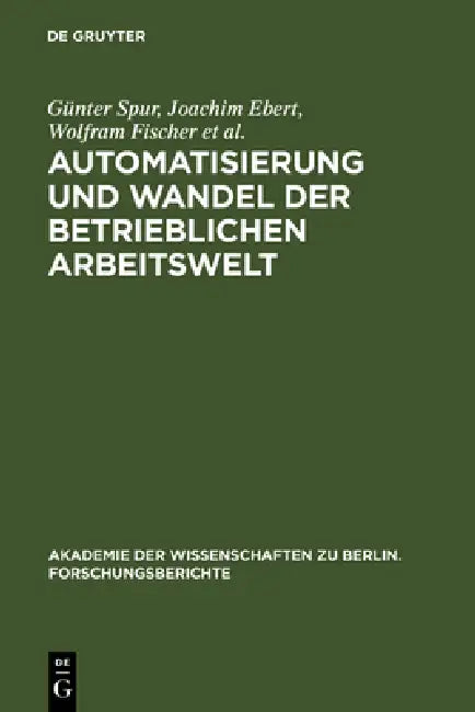 Automatisierung und Wandel der betrieblichen Arbeitswelt by Günter Spur, Joachim Ebert, Wolfram Fischer