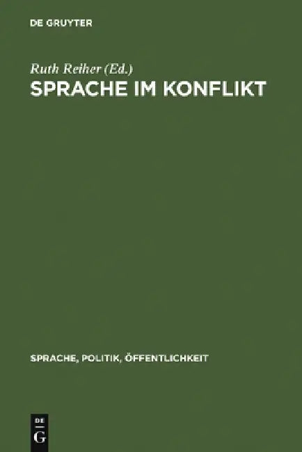 Sprache Im Konflikt: Zur Rolle Der Sprache in Sozialen, Politischen Und Militärischen Auseinandersetzungen by Ruth Reiher