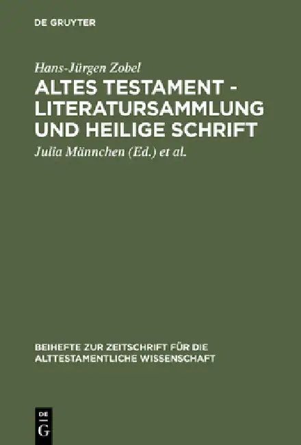 Altes Testament - Literatursammlung und Heilige Schrift by Hans-Jürgen Zobel, Julia Männchen, Ernst-Joachim Waschke