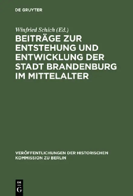 Beiträge Zur Entstehung Und Entwicklung Der Stadt Brandenburg Im Mittelalter by Winfried Schich
