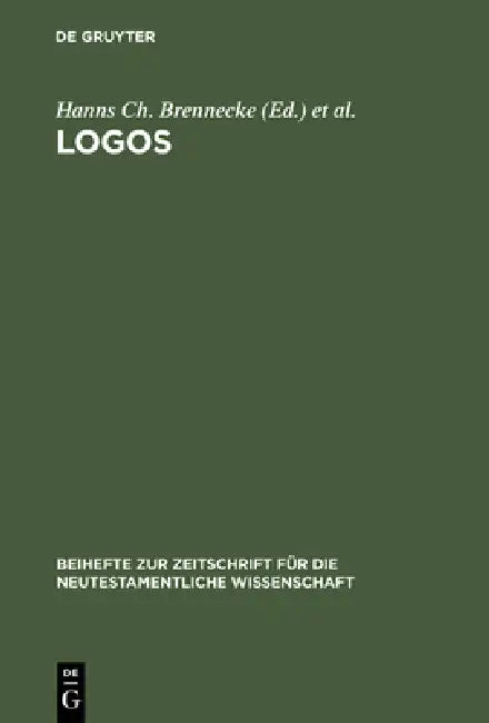 Logos: Festschrift Für Luise Abramowski Zum 8. Juli 1993 by Hanns Ch Brennecke, Christoph Markschies, Ernst L. Grasmück