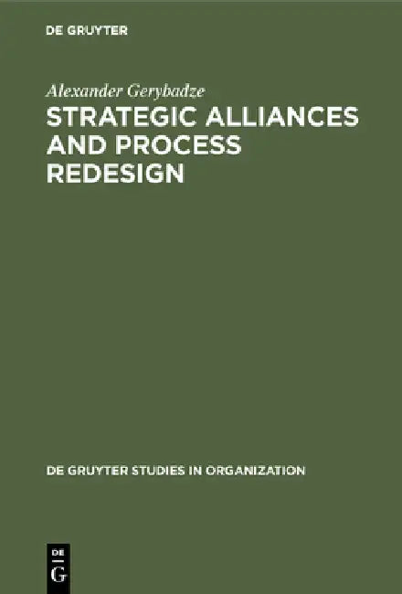 Strategic Alliances and Process Redesign by Alexander Gerybadze